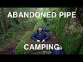 Abandoned Pipe Camping