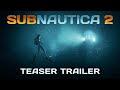 Subnautica 2 - Teaser Trailer